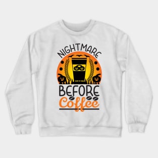 Nightmare Before Coffee T-Shirt Funny Halloween Gift T-Shirt Crewneck Sweatshirt